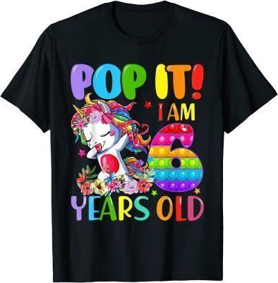 Dabbing Unicorn Pop It I Am 6 Years Old Fidget 6th Birthday T-Shirt
