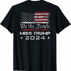 We The People Miss Trump 2024 ,Re Elect President (ON BACK) T-Shirt