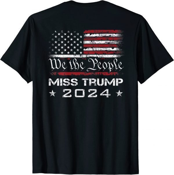 We The People Miss Trump 2024 ,Re Elect President (ON BACK) T-Shirt