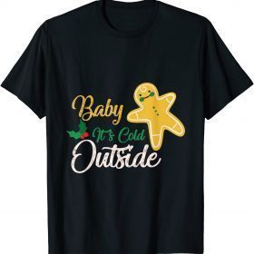 Baby It's Cold Outside Christmas Classic T-Shirt
