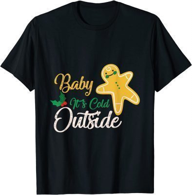 Baby It's Cold Outside Christmas Classic T-Shirt