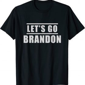 Let's Go Brandon Unisex Tee Shirt