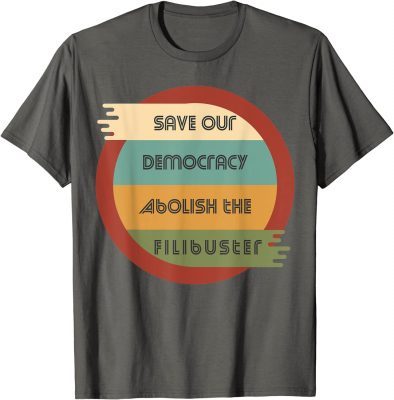 Save Our Democracy - Abolish The Filibuster T-Shirt
