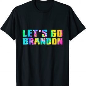 Tie dye Lets Go Brandon Unisex Tee Shirt