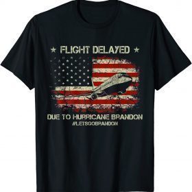 T-Shirt Flight Delayed Due To Hurricane Brandon Let's Go Brandon