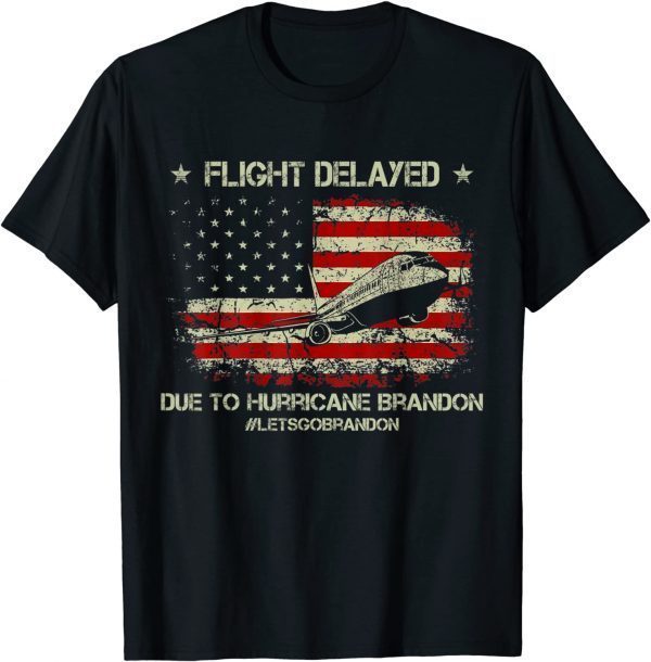 T-Shirt Flight Delayed Due To Hurricane Brandon Let's Go Brandon