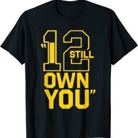 Funny I Still Own You Shirt Great American Football Fans T-Shirt