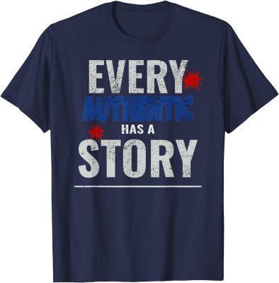 Distressed Print Every Authentic Has A Story GraphicTee T-Shirt