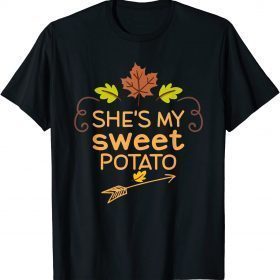 She's My Sweet Potato I Yam Set Couples Thanksgiving Present T-Shirt