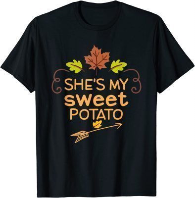 She's My Sweet Potato I Yam Set Couples Thanksgiving Present T-Shirt