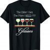 T-Shirt At My Age I Need Glasses Funny Wine Connoisseur Sommelier
