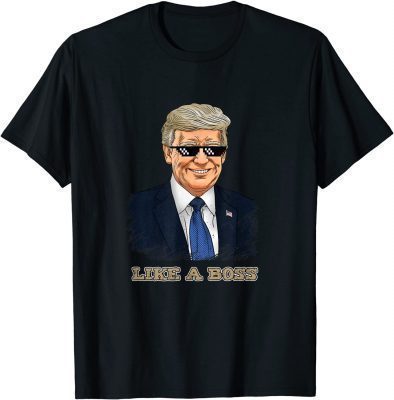Funny Like A Boss President Donald Trump Sunglasses T-Shirt