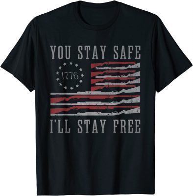 Official You Stay Safe I'll Stay Free T-Shirt