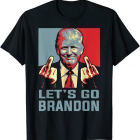 Official Trump Middle Finger Biden Let's Go Brandon Conservative Anti T-Shirt