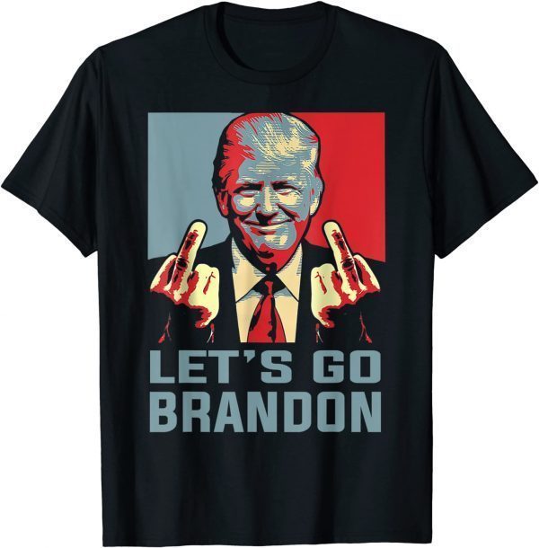 Official Trump Middle Finger Biden Let's Go Brandon Conservative Anti T-Shirt