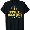 I Still Own You Tee Football Motivational retro vantage Shirts