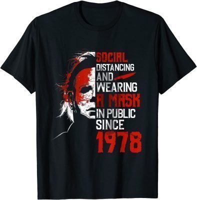Social Distancing And Wearing A Mask In Public Since 1978 T-Shirt