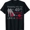 Stepping Into My 49th Birthday Like A Boss Bday Gift Women T-Shirt