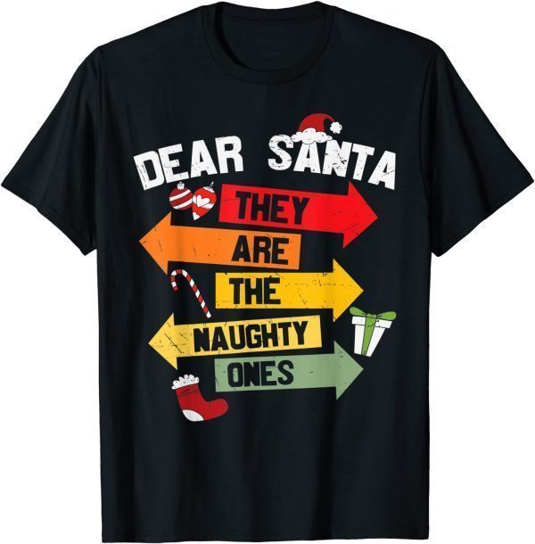 DEAR SANTA THEY ARE THE NAUGHTY ONES Christmas Xmas Funny T-Shirt