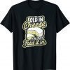 Classic Fold in cheese You just fold it in Dairy Cream Cheese T-Shirt