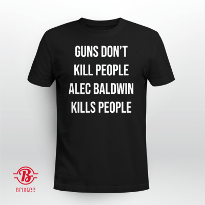 OFFICIAL DONALD TRUMP JR. ALEC BALDWIN KILLS PEOPLE 2021 TSHIRT