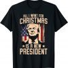 All I Want For Christmas Is A New President Xmas Sweater 2021 Tee Shirt