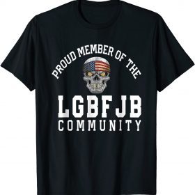 Proud Member Of The LGBFJB Community Republican Patriot Gift T-Shirt