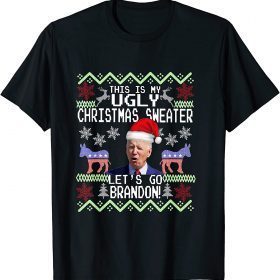 Let's Go 2024 Go Brandon This Is My Ugly Christams Sweater T-Shirt