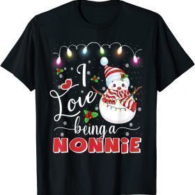 I Love Being A Nonnie Snowman Christmas Funny Xmas Unisex T-Shirt
