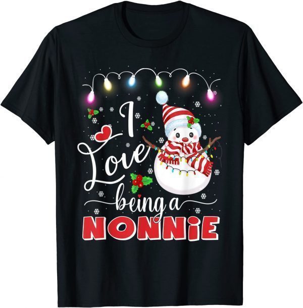 I Love Being A Nonnie Snowman Christmas Funny Xmas Unisex T-Shirt