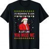 Its Beginning To Look A Lot Like You Miss Me Trump Christmas T-Shirt
