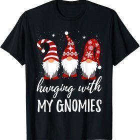 Hanging With My Gnomies Christmas Gift Tee Shirts