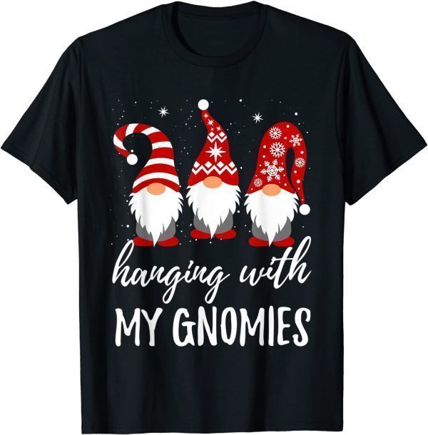 Hanging With My Gnomies Christmas Gift Tee Shirts