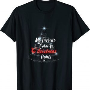 Funny My Favorite Color Is Christmas Lights Funny Xmas T-Shirt