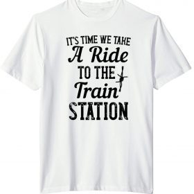 It's Tims We Take A Ride To The Train Station Rip Wheeler Shirts T-Shirt