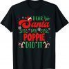 TShirt Dear Santa My Poppie Did It 2021