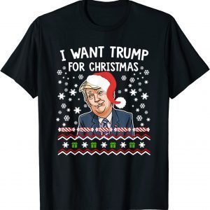 I Want Trump For Christmas Gift Tee Shirts