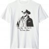Dutton Farm It's Time We Take A Ride To The Train Station Rip Wheeler Tee Shirts