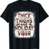 Thick Thighs & Christmas Vibes Holiday Ugly Xmas Bleached Funny Tee Shirts
