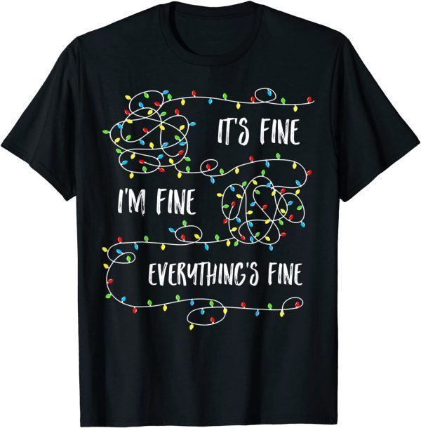 It's Fines I'm Fines Everything Is Fine Christmas Lights Gift TShirt