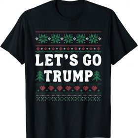 Let’s Go Trump Ugly Christmas Sweater TShirt