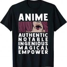 Anime Authenthic, Notable, Ingenious, Magical, Empower 2022 T-Shirt