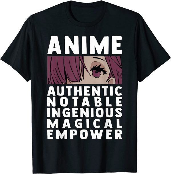Anime Authenthic, Notable, Ingenious, Magical, Empower 2022 T-Shirt