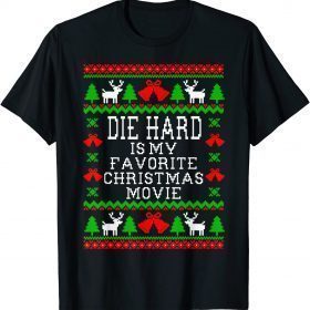 Die Hard Is My Favorite Christmas Movie Funny Ugly Christmas T-Shirt