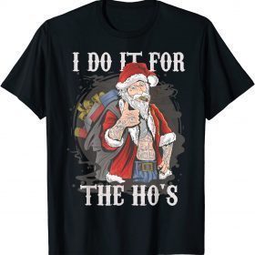 2022 I Do It For The Ho's Christmas Rocker Santa T-Shirt
