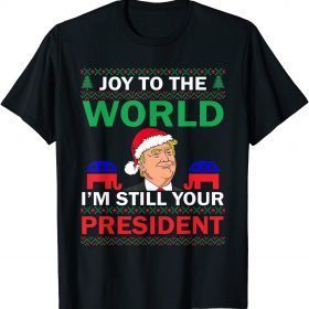 Trump Santa Joy To The World I'm Still Your President Best T-Shirt