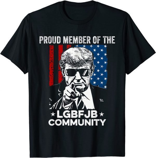 Proud Member Of The LGBFJB Community Trump And America Flag T-Shirt