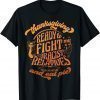 Thanksgiving Fight Racist Relatives & Eat Pie Liberal Unisex T-Shirt