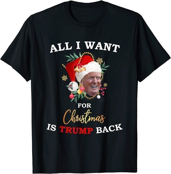 T-Shirt All I Want for Christmas Is Trump Back and New President