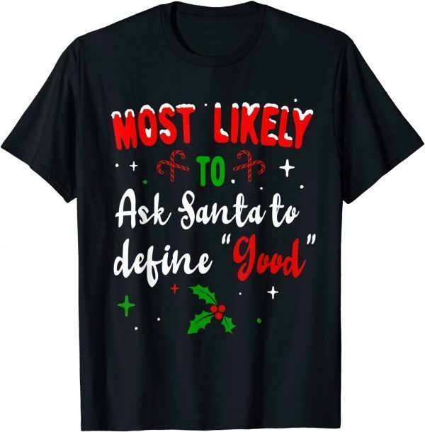 Most likely to Ask Santa to Define Good Christmas Family PJs T-Shirt
